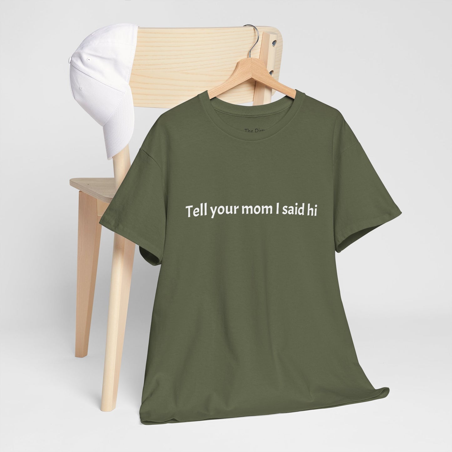 Tell your mom I said hi Tee
