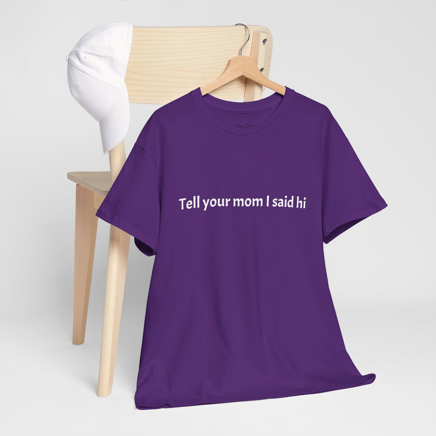Tell your mom I said hi Tee