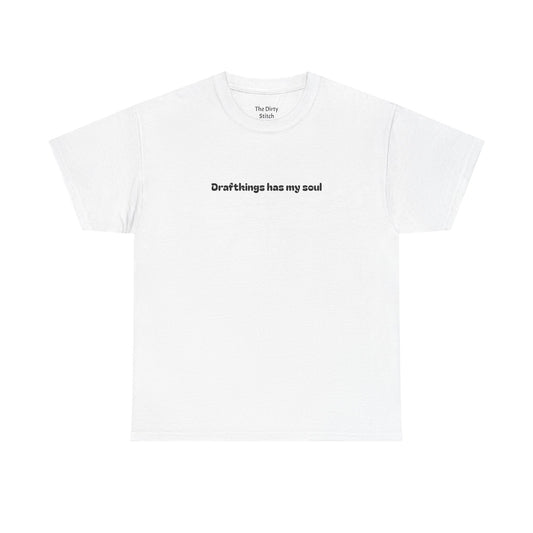 Draftkings has my soul Tee
